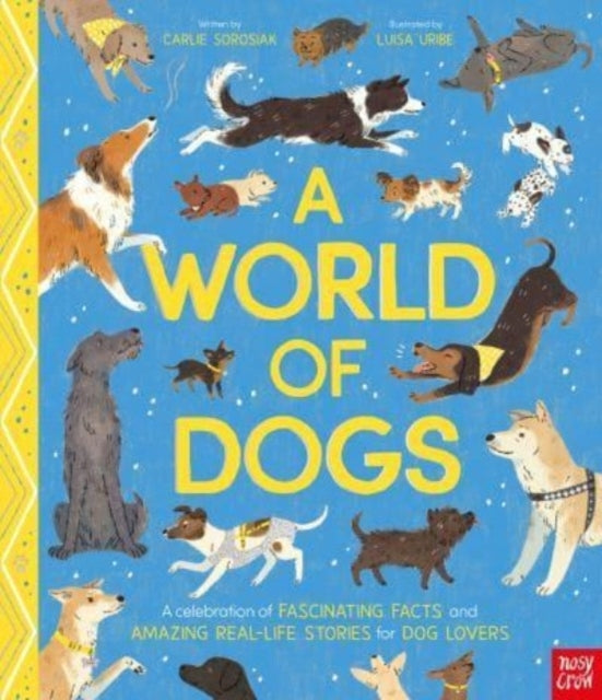 A World of Dogsa Celebration of Fascinating Facts and Amazin