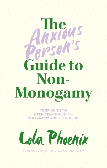 The Anxious Persons Guide To Non-Monogamyyour Guide To Open