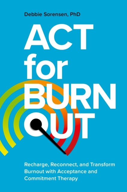 Act for Burnoutrecharge Reconnect and Transform Burnout Wi