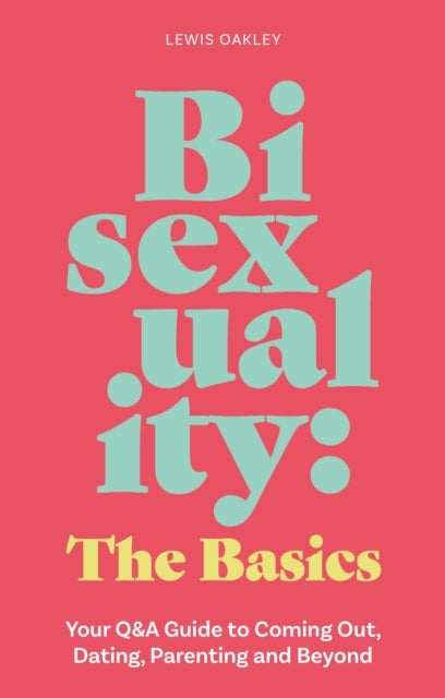 Bisexuality The Basicsyour Q&A Guide To Coming Out Dating