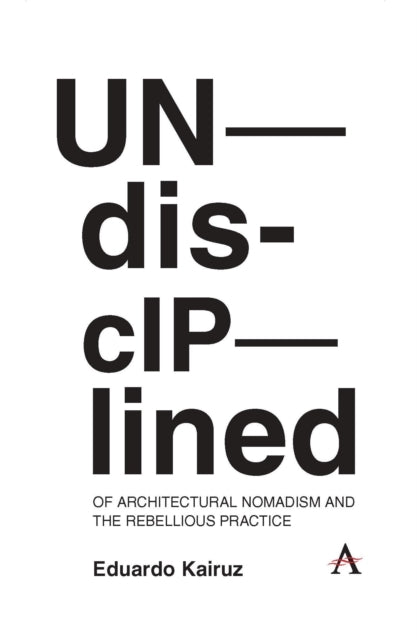 Undisciplined of Architectural Nomadism and The Rebellious