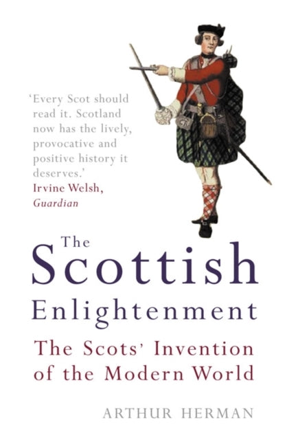 The Scottish Enlightenmentthe Scots Invention of The Modern