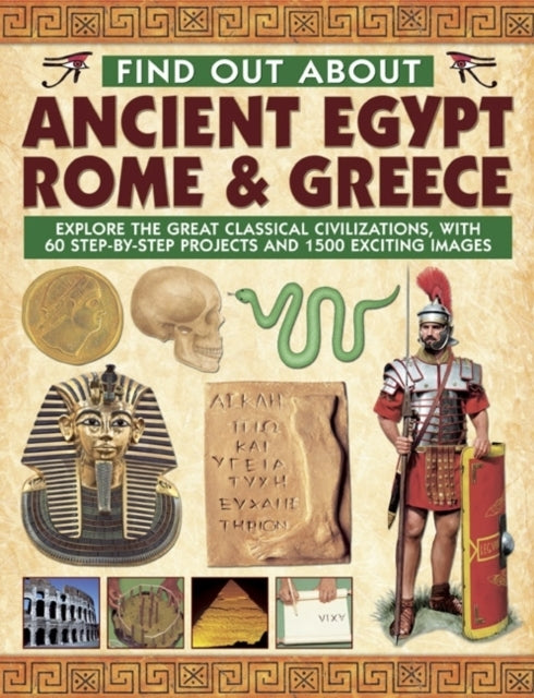 Find Out About Ancient Egypt Rome & Greeceexploring The Gre
