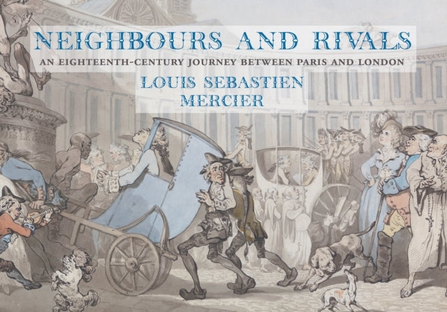 Neighbours And Rivalsan Eighteenth-Century Journey Between P