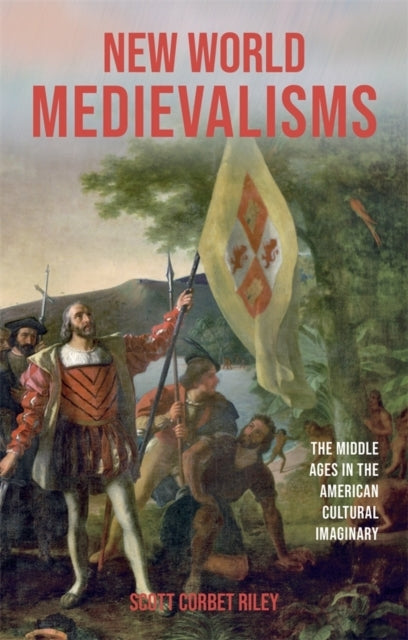 New World Medievalismsthe Middle Ages In The American Cultur