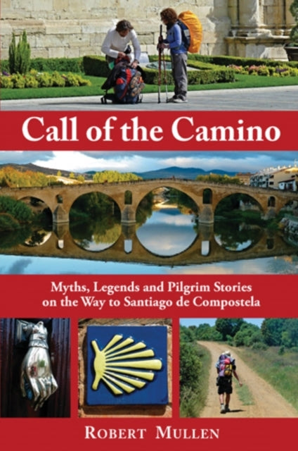 Call of the Caminomyths Legends and Pilgrim Stories on the