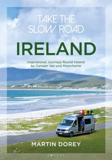 Take The Slow Road Irelandinspirational Journeys Round Irel