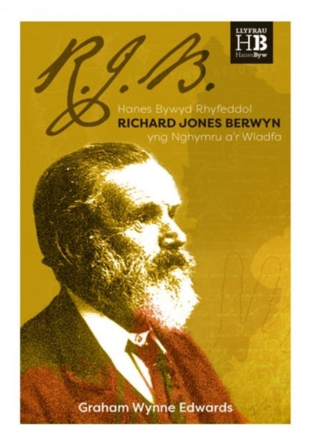 R.J.B.Hanes Bywyd Rhyfeddol Richard Jones Berwyn Yng Nghymru