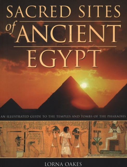 Pyramids Temples & Tombs of Ancient Egyptan Illustrated Atl