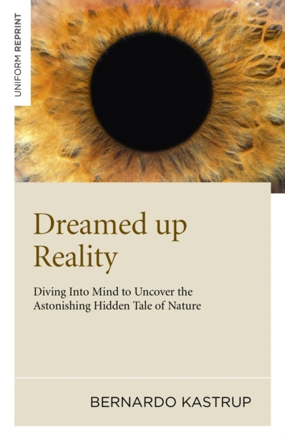 Dreamed up Reality – Diving Into Mind to Uncover the Astonis