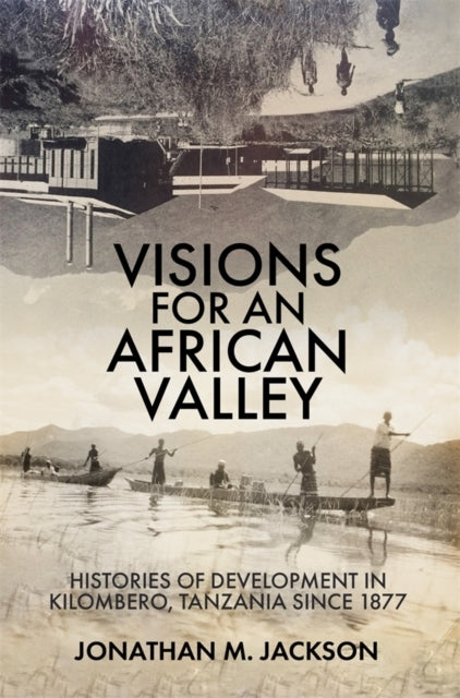 Visions For An African Valleyhistories Of Development In Kil