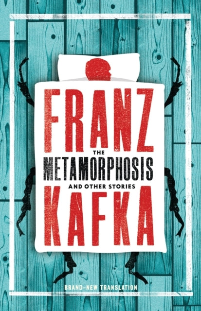 The Metamorphosis and Other Storiesnewly Translated and Anno