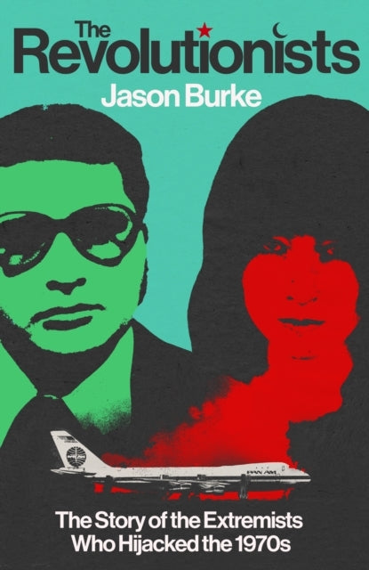 The Revolutioniststhe Story of The Extremists Who Hijacked T