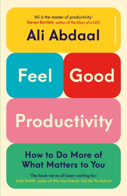 Feel-Good Productivityhow To Do More Of What Matters To You