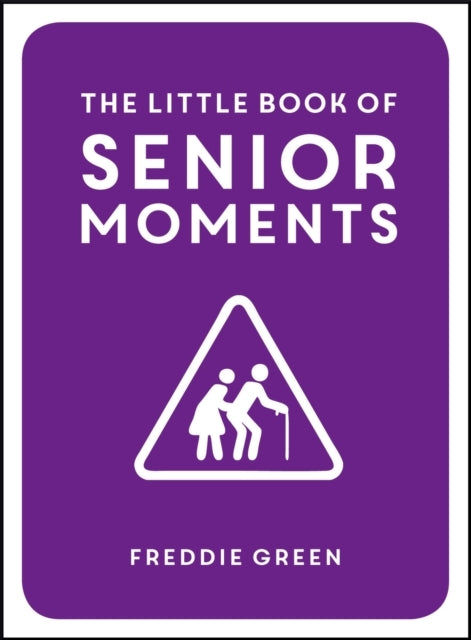 The Little Book Of Senior Momentsa Timeless Collection Of Co