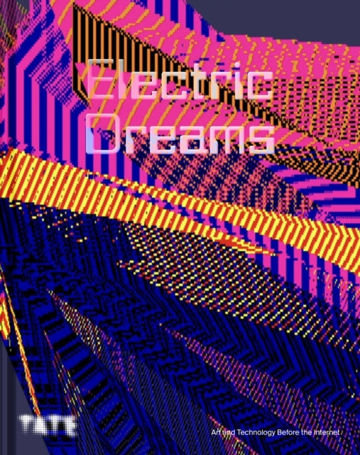 Electric Dreamsart and Technology Before The Internet