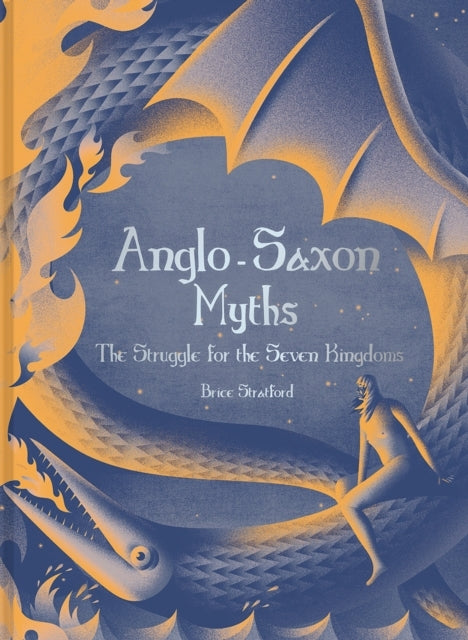 Anglo-Saxon Mythsthe Struggle For The Seven Kingdoms