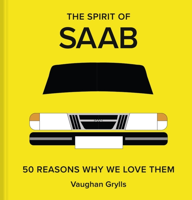 The Spirit of Saab50 Reasons Why We Love Them
