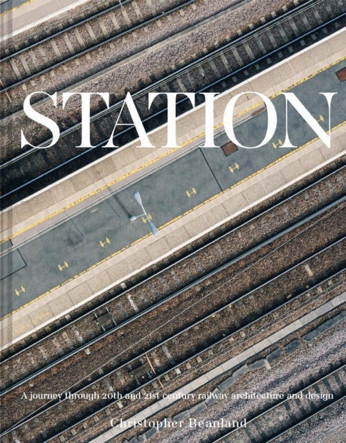 Stationa Journey Through 20Th and 21St Century Railway Archi