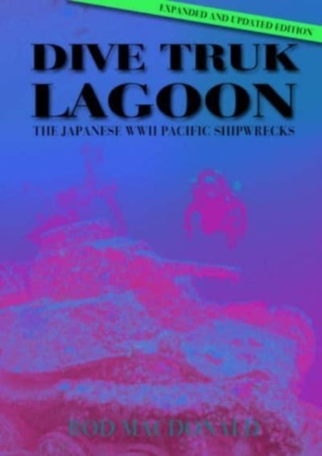 Dive Truk Lagoon 2Nd Editionthe Japanese Wwii Pacific Shipw