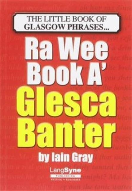 The Wee Book A Glesca Banteran A-Z of Glasgow Phrases