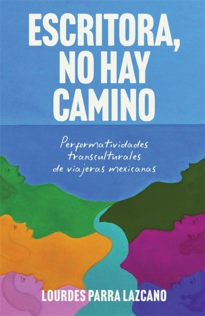 Escritora No Hay Caminoperformatividades Transculturales De