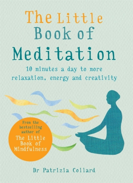 The Little Book of Meditation10 Minutes a Day to More Relaxa