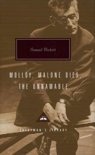 EVERYMANâ€™S LIBRARY CONTEMPORARY CLASSICS MOLLOY, MALONE DIES AND THE UNNAMABLE
