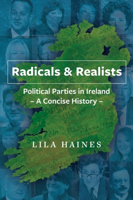 Radicals & Realistspolitical Parties In Ireland A Concise H