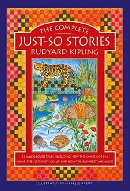 The Complete Just-So Stories12 Much-Loved Tales Including Ho