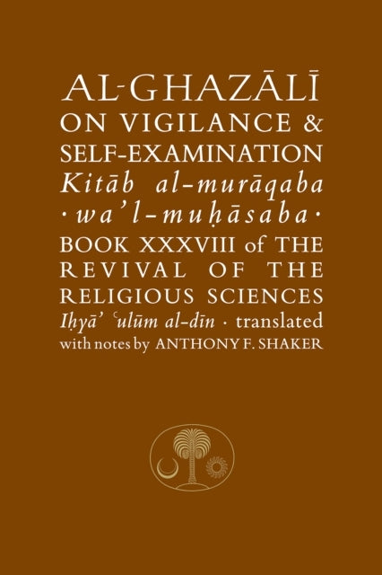 Al-Ghazali On Vigilance and Self-Examinationbook Xxxviii of