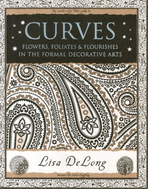 Curves Flowers Foliates & Flourishes In The Formal Decorat