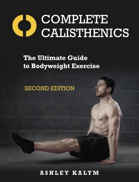 Complete Calisthenicsthe Ultimate Guide To Bodyweight Exerci