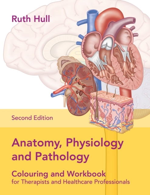 Anatomy Physiology and Pathology Colouring and Workbook For