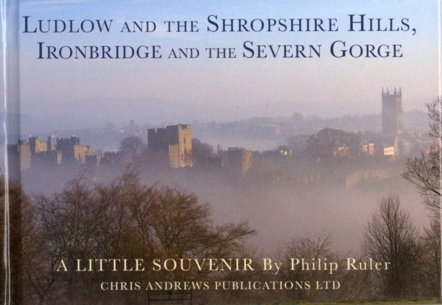 Ludlow and the Shropshire Hills, Ironbridge and the Severn Gorge