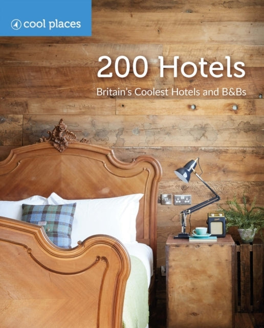 200 Hotelsbritain's Coolest Hotels and B&Bs