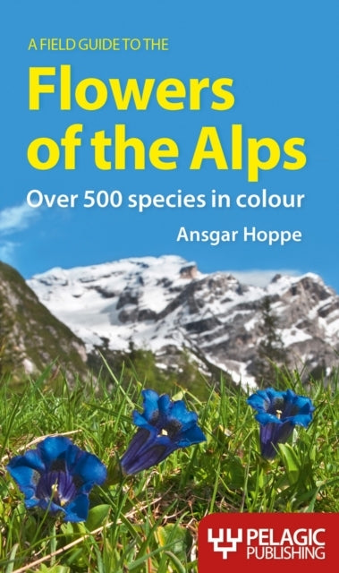 A Field Guide to the Flowers of the Alps
