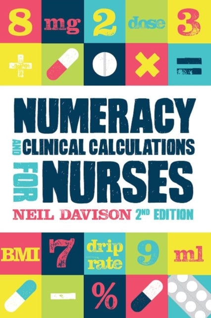 Numeracy and Clinical Calculations For Nurses Second Editio