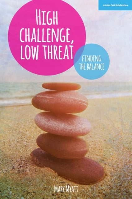 High Challenge Low Threat How The Best Leaders Find The Ba