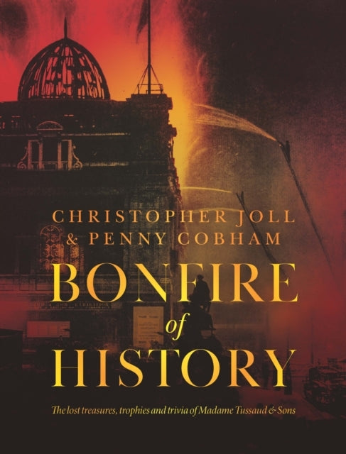 Bonfire of Historythe Lost Treasures Trophies & Trivia of M