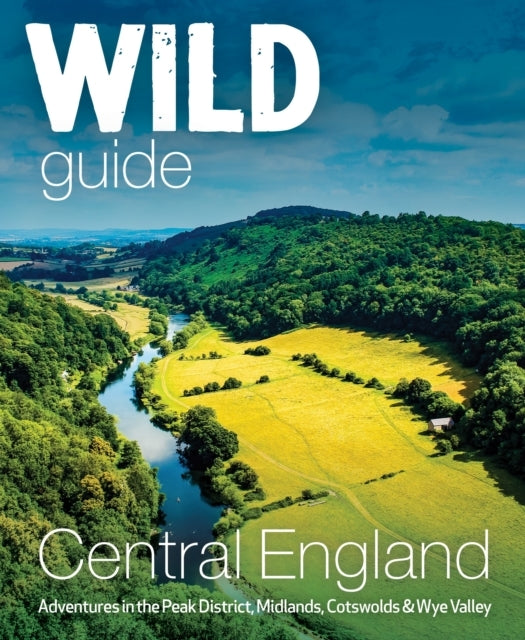 Wild Guide Central Englandadventures In The Peak District C