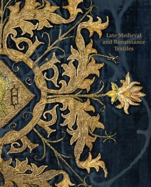 Late Medieval and Renaissance Textiles