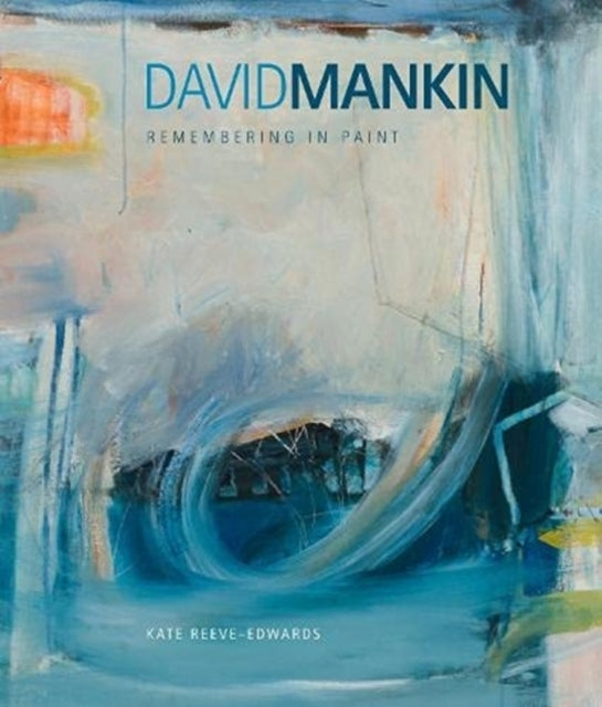 David Mankinremembering In Paint