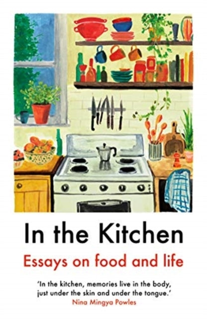 In The Kitchenessays On Food and Life