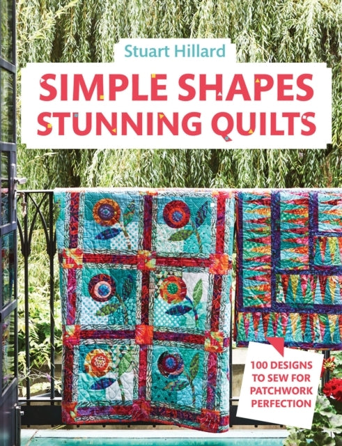 Simple Shapes Stunning Quilts100 Designs to Sew for Patchwor