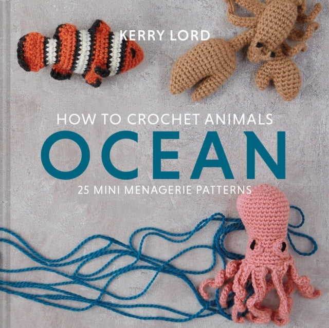 How to Crochet Animals Ocean25 Mini Menagerie Patterns