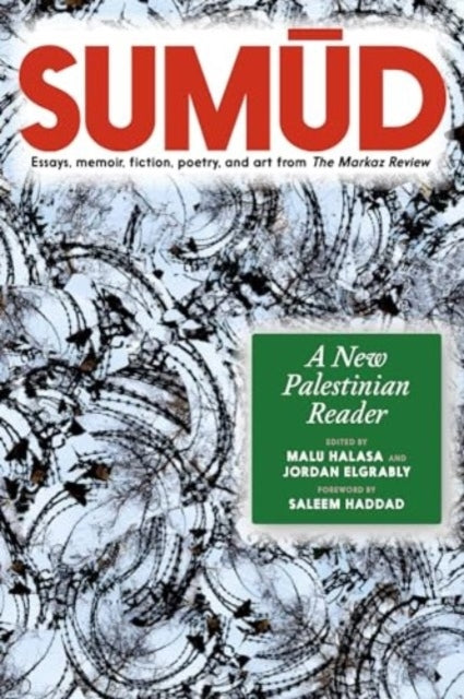 Sumuda New Palestinian Reader Essays Memoir Fiction Poetr