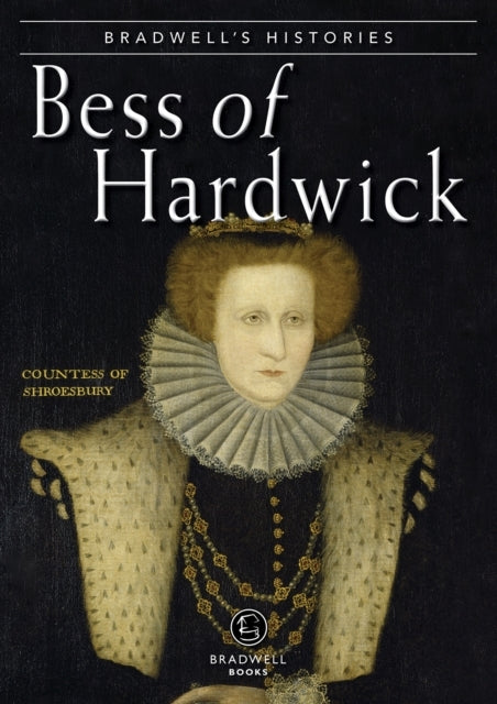 Bradwells Historiesbess of Hardwick