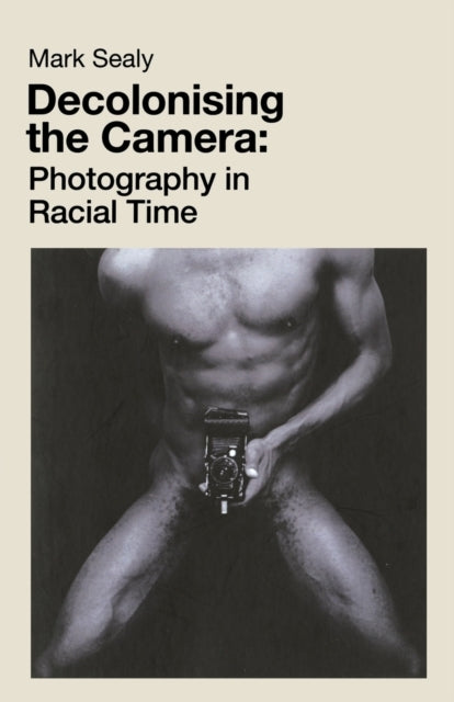 Decolonising The Cameraphotography In Racial Time