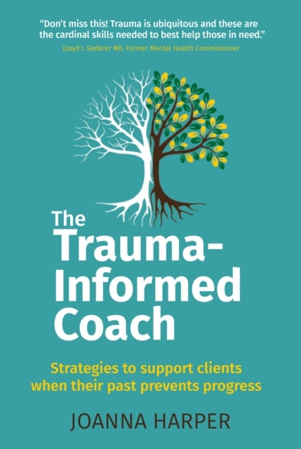 The Trauma-Informed Coachstrategies For Supporting Clients W